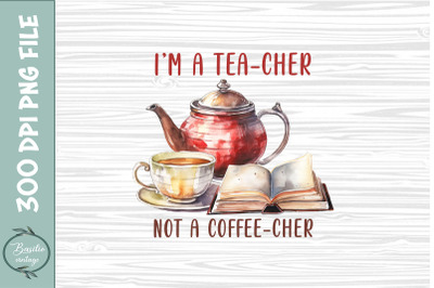 I&#039;m a tea-cher, not a coffee-cher