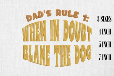 Dad&#039;s Rule 1 When in Doubt Blame The Dog Embroidery