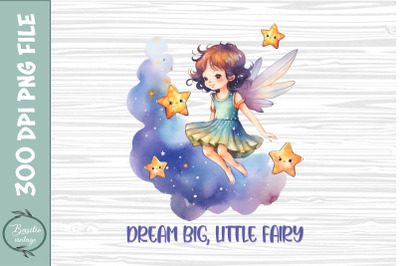 Dream big, little fairy
