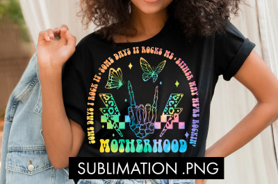 Motherhood Some Days I Rock It PNG Sublimation