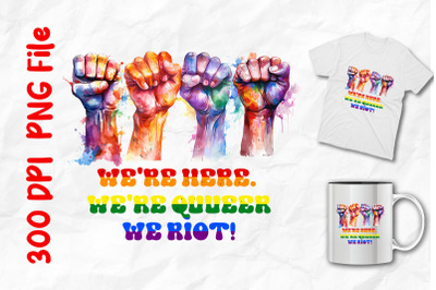 We&#039;re Here We Riot Rainbow Fists