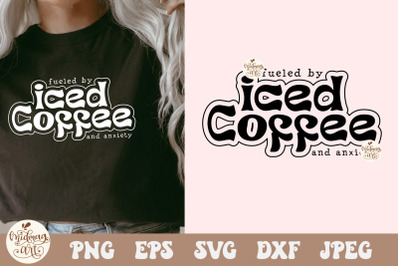 Fueled by Iced coffee and anxiety SVG PNG, iced coffee png