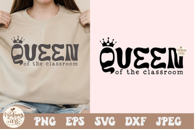 Queen of the Classroom SVG PNG, Funny Teacher Saying Cut Files