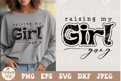 Raising My Girl Gang SVG PNG, Girls Squad Svg Png