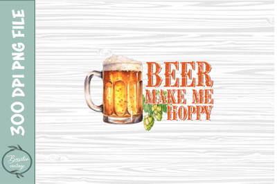 Beer makes me hoppy