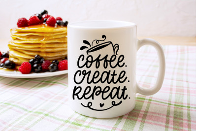 Coffee Create Repeat | Coffee Mug Design SVG Cut File