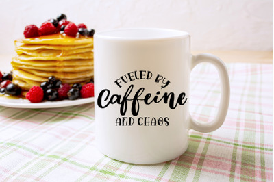 Fueled By Caffeine And Chaos | Coffee Mug Design SVG Cut File