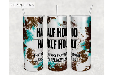 Half Hood Half Holy Tumbler Wrap&2C; 20 Oz Skinny Tumbler Sublimation PNG