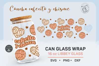 Concha svg, Cafecito y Chisme SVG, Can Glass Full Wrap 16oz