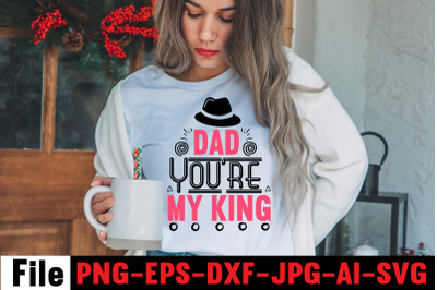 Dad You&amp;&23;039;re My King SVG cut file