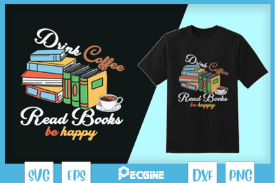 Drink Coffee Read Book Be Happy