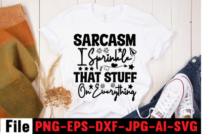 Sarcasm I Sprinkle That Stuff On Everything SVG cut file