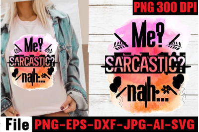 Me sarcastic nah  Sublimation PNG