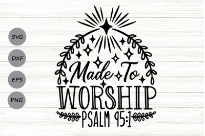 Made To Worship Svg, Christian Svg, Bible Verse Svg, Scripture Svg.