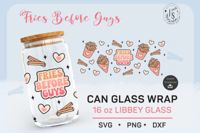 Fries Before Guys SVG, Fries SVG, Can Glass Full Wrap 16 oz