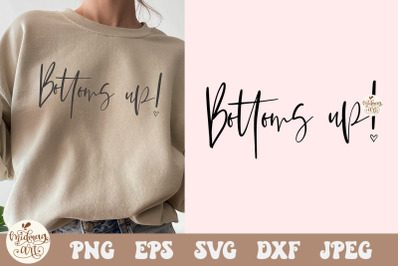 Bottoms Up SVG PNG, Bottoms svg