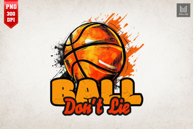 Ball Don&#039;t Lie Basketball Lover