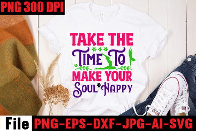 Take The Time To Make Your Soul Happy SVG cut file