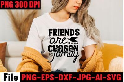 Friends Are Chosen Family SVG cut file