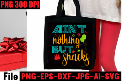 Ain&amp;&23;039;t Nothing But Snacks SVG cut file&2C;Tote Bag Quotes svg&2C; Shopping sv