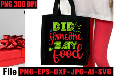 Did Someone Say Food SVG cut file&2C;Tote Bag Quotes svg&2C; Shopping svg&2C; F