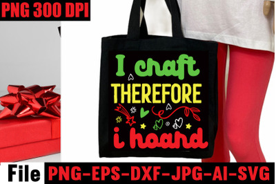 I craft therefore i hoard SVG cut file&2C;Tote Bag Quotes svg&2C; Shopping s