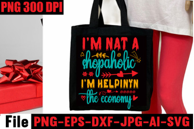 I&amp;&23;039;m Nat A Shopaholic I&amp;&23;039;m Helpinyn The Economy SVG