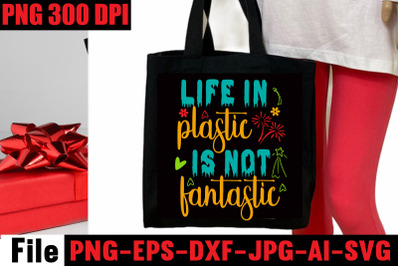 Life In Plastic Is Not Fantastic SVG cut file