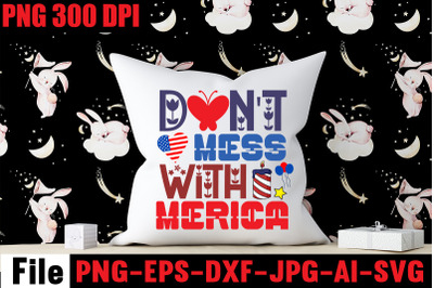 Don&amp;&23;039;t Mess With Merica SVG cut file