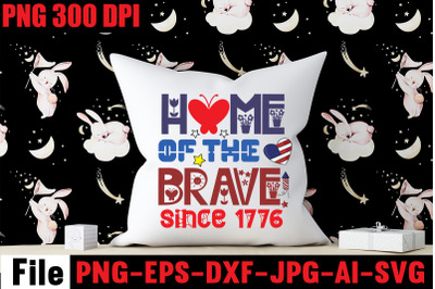 Home Of The Brave Since 1776 SVG cut file