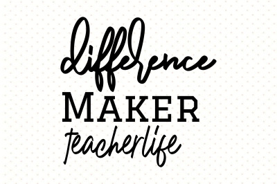 Difference Maker Teacher Life