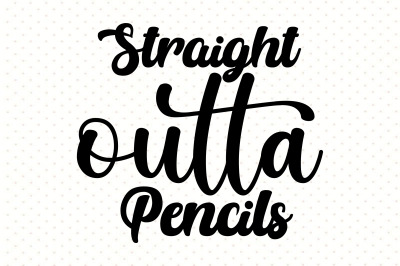 straight outta pencils