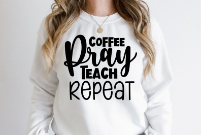 Coffee pray teach repeat