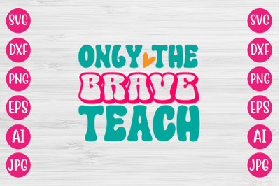 Only The Brave Teach RETRO DESIGN