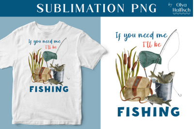 Fishing Quote Sublimation PNG. Summer Sayings Shirt Design
