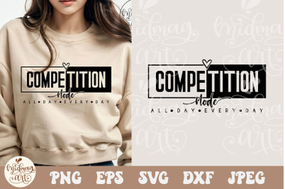 Competition Mode SVG PNG, Cheer Shirt, Cheerleader Svg, Game Day Vibes