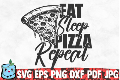 Eat Sleep Pizza Repeat