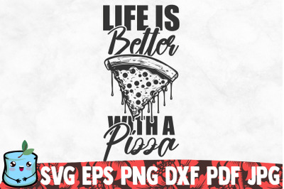 Life Is Better With A Pizza