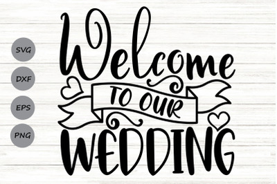 Welcome To Our Forever Svg, Wedding Welcome Sign Svg, Wedding Svg.
