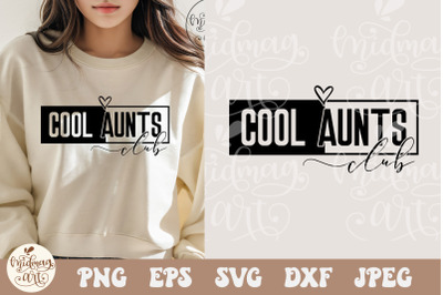 Cool Aunts Club SVG PNG, Cool Aunts Club png, Aunts Svg, Aunt To Be