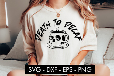 Death To Decaf SVG Cut File PNG Sublimation