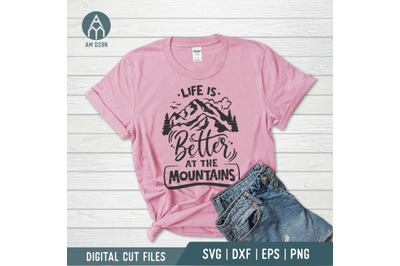 Life Is Better At The Mountains svg, Adventure svg, Mountains svg