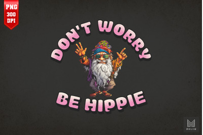 Don&#039;t Worry Be Hippie Sublimation