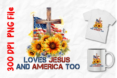 Loves Jesus And America Too