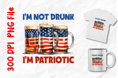 I&amp;&23;039;m Not Drunk I&amp;&23;039;m Patriotic