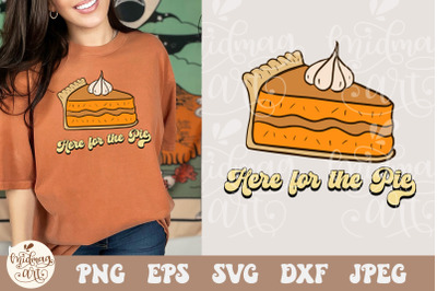 Here for the pie SVG PNG, Thanksgiving svg design, I&#039;m just here