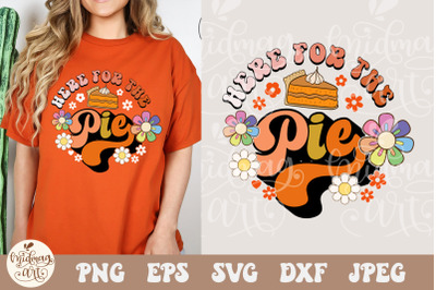 Here for the pie SVG PNG, Thanksgiving Svg, Just Here for the Pie Svg