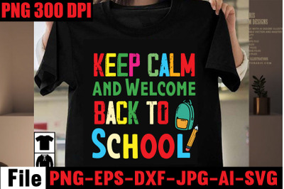 Keep Calm And Welcome Back To School SVG cut file&2C;Back to School Svg B