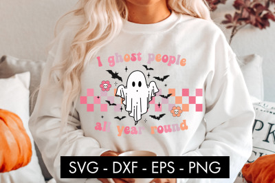I Ghost People All Year Round SVG Cut File PNG Sublimation