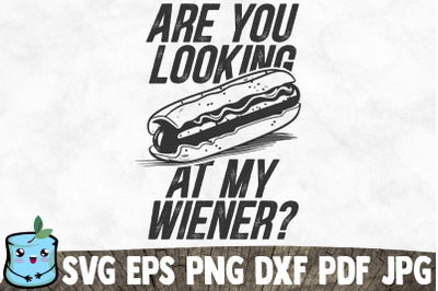 Are You Looking At My Wiener?